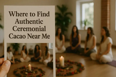 Where to find Authentic Ceremonial Cacao Near Me – Best Local & Online Sources